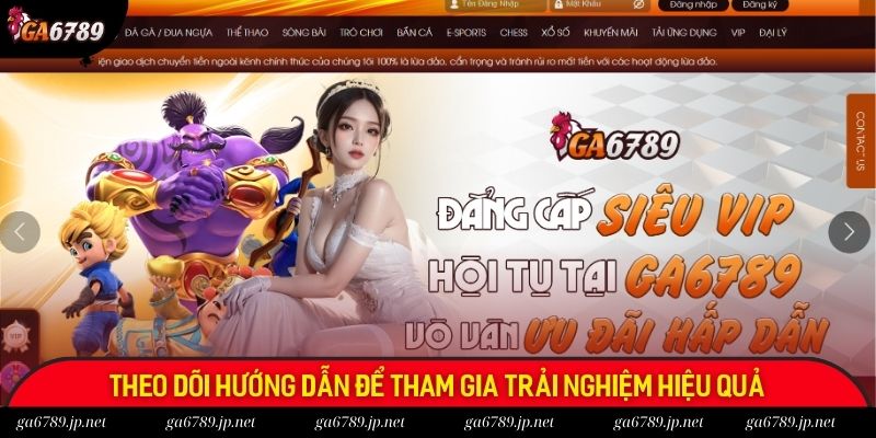 Theo dõi hướng dẫn để tham gia trải nghiệm hiệu quả Theo dõi hướng dẫn để tham gia trải nghiệm hiệu quả